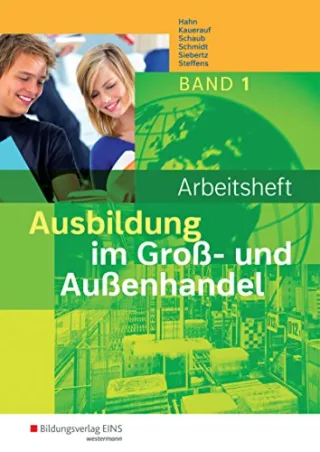 Ausbildung im Groß- und Außenhandel: Groß- und Außenhandel nach Ausbildungsjahren: 1. Ausbildungsjahr: Arbeitsheft