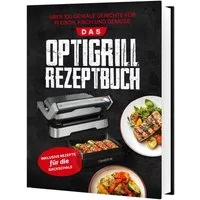 Das Tefal OptiGrill Rezeptbuch: Über 100 geniale Gerichte für Fleisch, / Sven Gaiser