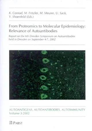 From Proteomics to Molecular Epidemiology: Relevance of Autoantibodies. Report on the 6th Dresden Symposium on Autoantibodies held in Dresden on ... (Autoimmunity autoantigens autoantibodies)