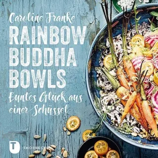 Rainbow Buddha Bowls: Buntes Glück aus einer Schüssel