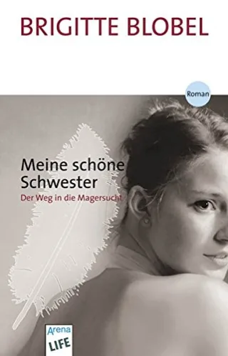 Meine schöne Schwester: Der Weg in die Magersucht [Broschiert] [2007] Blobel Brigitte