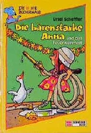 Die bunte Büchermaus: Die bärenstarke Anna und das Feuerwehrfest