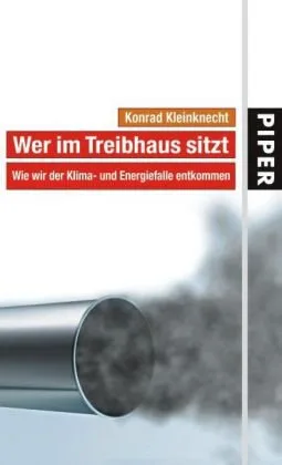 Wer im Treibhaus sitzt: Wie wir der Klima- und Energiefalle entkommen