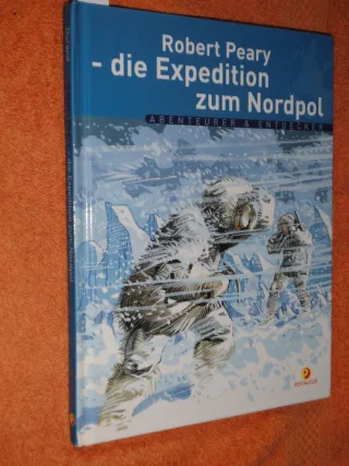 Robert Peary - Die Expedition zum Nordpol