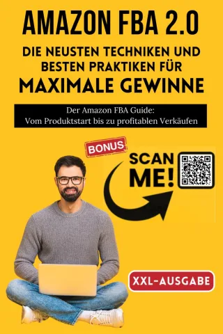Amazon FBA 2.0 - Die neuesten Amazon FBA Techniken und besten Praktiken für maximale Gewinne: Das Amazon FBA Buch - Vom Produktstart bis zum profitablen verkaufen auf Amazon