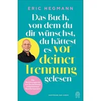 Das Buch, von dem du dir wünschst, du hättest es vor deiner Trennung g / Eric Hegmann
