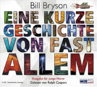 Eine kurze Geschichte von fast allem: Ausgabe für junge Hörer [Audio CD] [2008] Bill Bryson Ralph Caspers