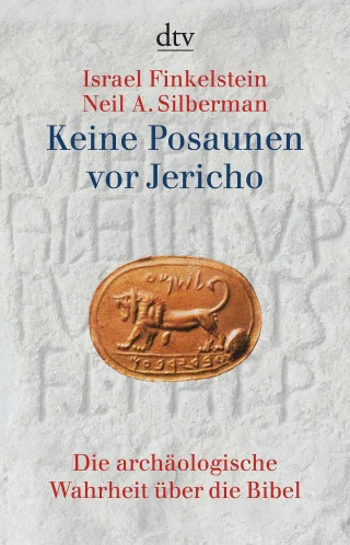Keine Posaunen vor Jericho: Die archäologische Wahrheit über die Bibel (dtv Sachbuch)