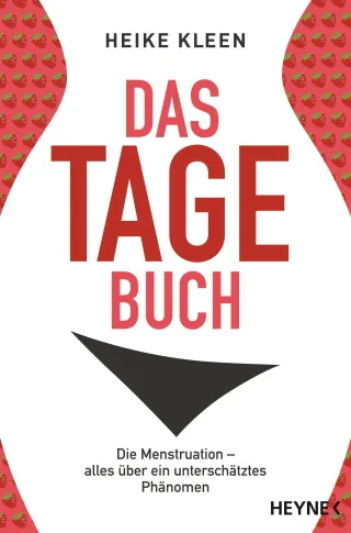 Das Tage-Buch: Die Menstruation ? alles über ein unterschätztes Phänomen