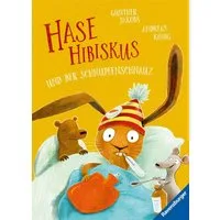 Hase Hibiskus und der Schnupfenschnäuz / Andreas König