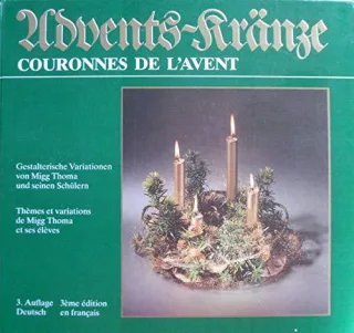 Adventskränze. Gestalterische Variation von Migg Thoma und seinen Schülern. Dt. /Franz.