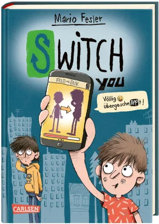 SWITCH YOU. Völlig übergeschnAPPt! 1: Völlig übergeschnAPPt!: Lustige Kinderbuch-Reihe ab 10 Jahre über eine Smartphone-App mit der man Körper tauscht (1)