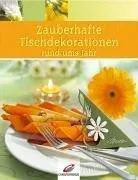 Zauberhafte Tischdekorationen rund ums Jahr. Mit Vorlagen