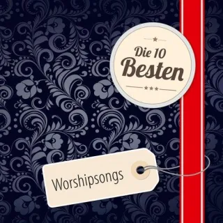 Die 10 Besten: Worshipsongs