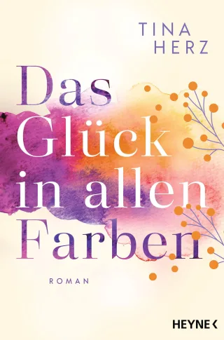 Das Glück in allen Farben: Roman