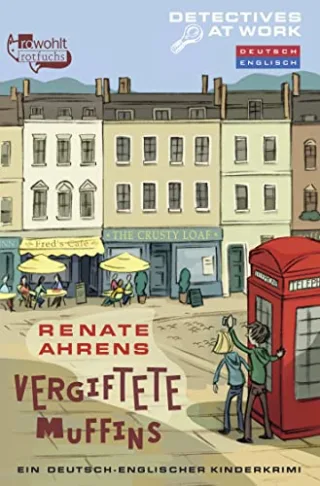 Vergiftete Muffins: Ein deutsch-englischer Kinderkrimi (Detectives at Work)