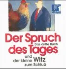 Der Spruch des Tages und der kleine Witz zum Schluss. Das dritte Buch