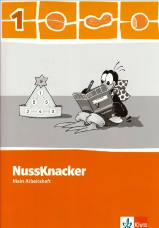 Der Nussknacker / Arbeitsheft 1. Schuljahr: Ausgabe für Hamburg Bremen Hessen Baden-Württemberg Berlin Brandenburg...