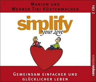 simplify your love: Gemeinsam einfacher und glücklicher leben