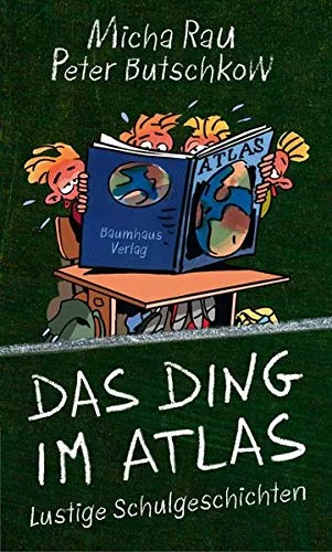 Das Ding im Atlas: Lustige Schulgeschichten