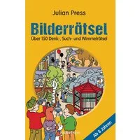 Bilderrätsel. Über 150 Rätsel für Kinder ab 8 Jahren. Labyrinthe, Such / Julian Press