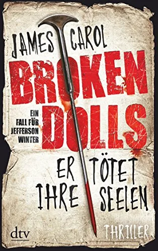 Broken Dolls - Er tötet ihre Seelen: Thriller (dtv Unterhaltung)