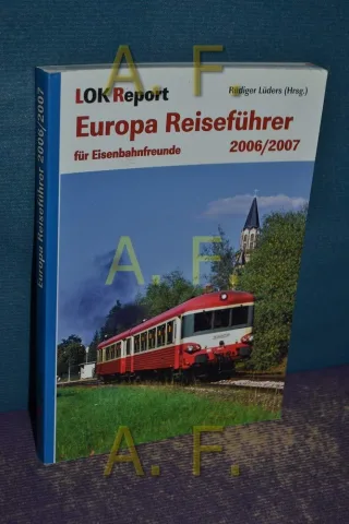 Europa Reiseführer für Eisenbahnfreunde 2006 /07