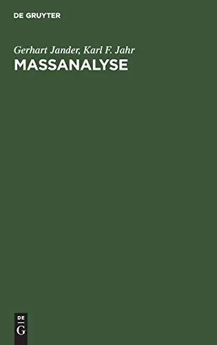 Maßanalyse. Theorie und Praxis der Titrationen mit chemischen und physikalischen Indikationen.