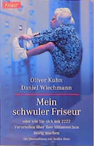 Mein schwuler Friseur - oder wie Sie sich mit 2222 Vorurteilen über Ihre Mitmenschen lustig machen. [Taschenbuch] [2000] Kuhn Oliver Wiechmann Daniel