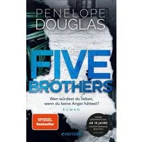 Five Brothers – Wen würdest du lieben, wenn du keine Angst hättest? / Penelope Douglas, SPIEGEL-Bestseller