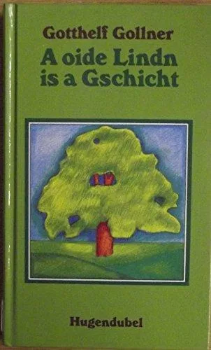 A oide Lindn is a Gschicht. Gedichte und Sprüche