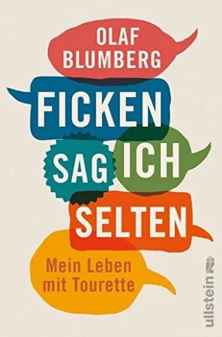 Ficken sag ich selten: Mein Leben mit Tourette