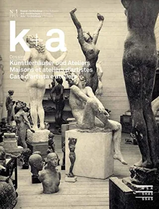 Künstlerhäuser und Ateliers | Maisons et ateliers d'artistes | Case d'artista e ateliers (Kunst + Architektur in der Schweiz | Art + Architecture en Suisse | Arte + Architettura in Svizzera)