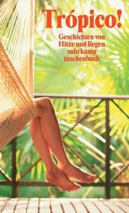 Trópico!: Geschichten von Hitze und Regen (suhrkamp taschenbuch)