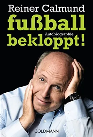 fußballbekloppt!: Autobiographie [Taschenbuch] [2009] Calmund Reiner