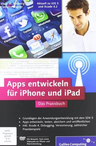 Apps entwickeln für iPhone und iPad: Inkl. Xcode Debugging Versionierung zahlreiche Praxisbeispiele. Aktuell zu iOS 5 und Xcode 4.2 (Galileo Computing)