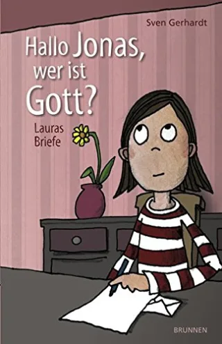 Hallo Jonas wer ist Gott? Lauras Briefe