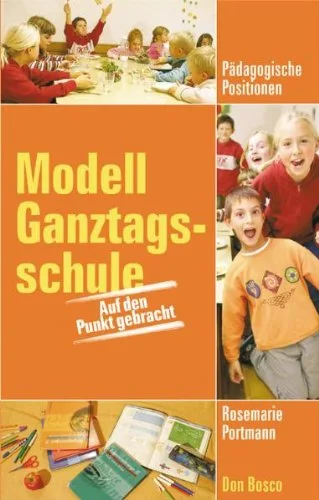 Modell Ganztagsschule: Auf den Punkt gebracht