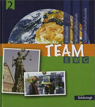 Team EWG. Arbeitsbuch für den Fächerverbund Erdkunde-Wirtschaftskunde-Gemeinschaftskunde an Realschulen in Baden-Württemberg: TEAM EWG - Erdkunde - ... Schülerband 2: Bildungsstandards EWG Klasse 8