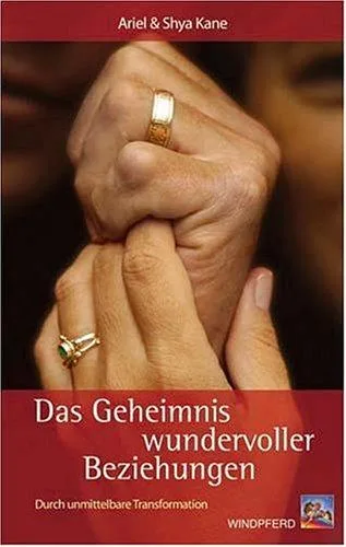 Das Geheimnis wundervoller Beziehungen: Durch unmittelbare Transformation [Taschenbuch] [2005] Ariel Kane Shya Kane