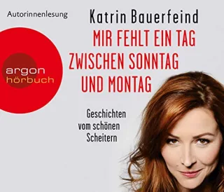 Mir fehlt ein Tag zwischen Sonntag und Montag: Geschichten vom schönen Scheitern (Hörbestseller)
