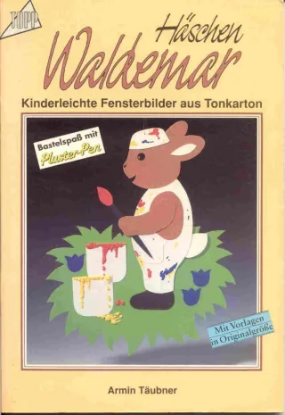 Häschen Waldemar. Kinderleichte Fensterbilder aus Tonkarton. Bastelspaß mit Pluster- Pen.