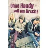 Ohne Handy - voll am Arsch! / Florian Buschendorff