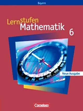 Lernstufen Mathematik - Bayern: 6. Jahrgangsstufe - Schülerbuch [Gebundene Ausgabe] [2005] Leppig Prof. Dr. Manfred Braunmiller Walter Fischer Reinhard Friedl Max Kalvelage Kurt Müller Thomas Paczulla Manfred