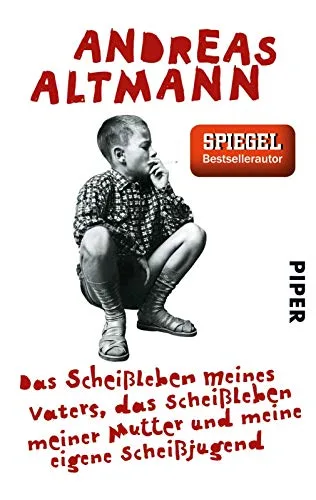 Das Scheißleben meines Vaters das Scheißleben meiner Mutter und meine eigene Scheißjugend [Taschenbuch] [2012] Altmann Andreas