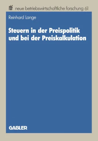 Steuern in der Preispolitik und Bei Der Preiskalkulation (Neue Betriebswirtschaftliche Forschung) (German Edition) (neue betriebswirtschaftliche forschung (nbf) 17 Band 17)