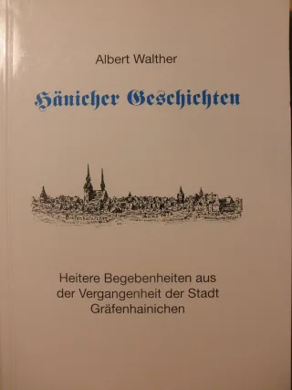 Hänicher Geschichten / Heitere Begebenheiten aus der Vergangenheit der Stadt Gräfenhainichen