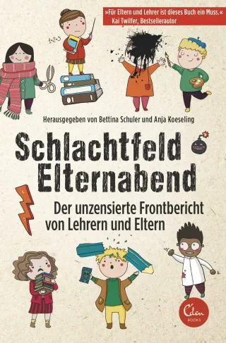 Schlachtfeld Elternabend: Der unzensierte Frontbericht von Lehrern und Eltern [Broschiert] [2014] Schuler Bettina Koeseling Anja