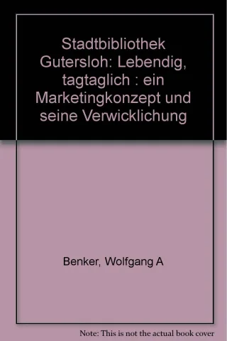 Stadtbibliothek Gütersloh. Lebendig - tagtäglich. Ein Marketingkonzept und seine Verwirklichung