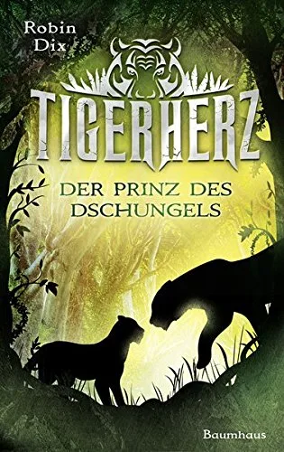 Tigerherz: Der Prinz des Dschungels. Band 1 [Gebundene Ausgabe] [2016] Dix Robin Erlinghäuser Fabian